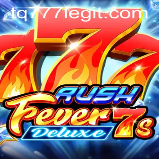 Unraveling the Excitement of RushFever7sDeluxe: A New Era in Gaming with TQ777